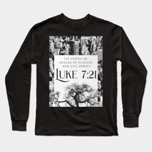 Let people be healed of plagues and evil spirits. (Luke 7:21) Long Sleeve T-Shirt